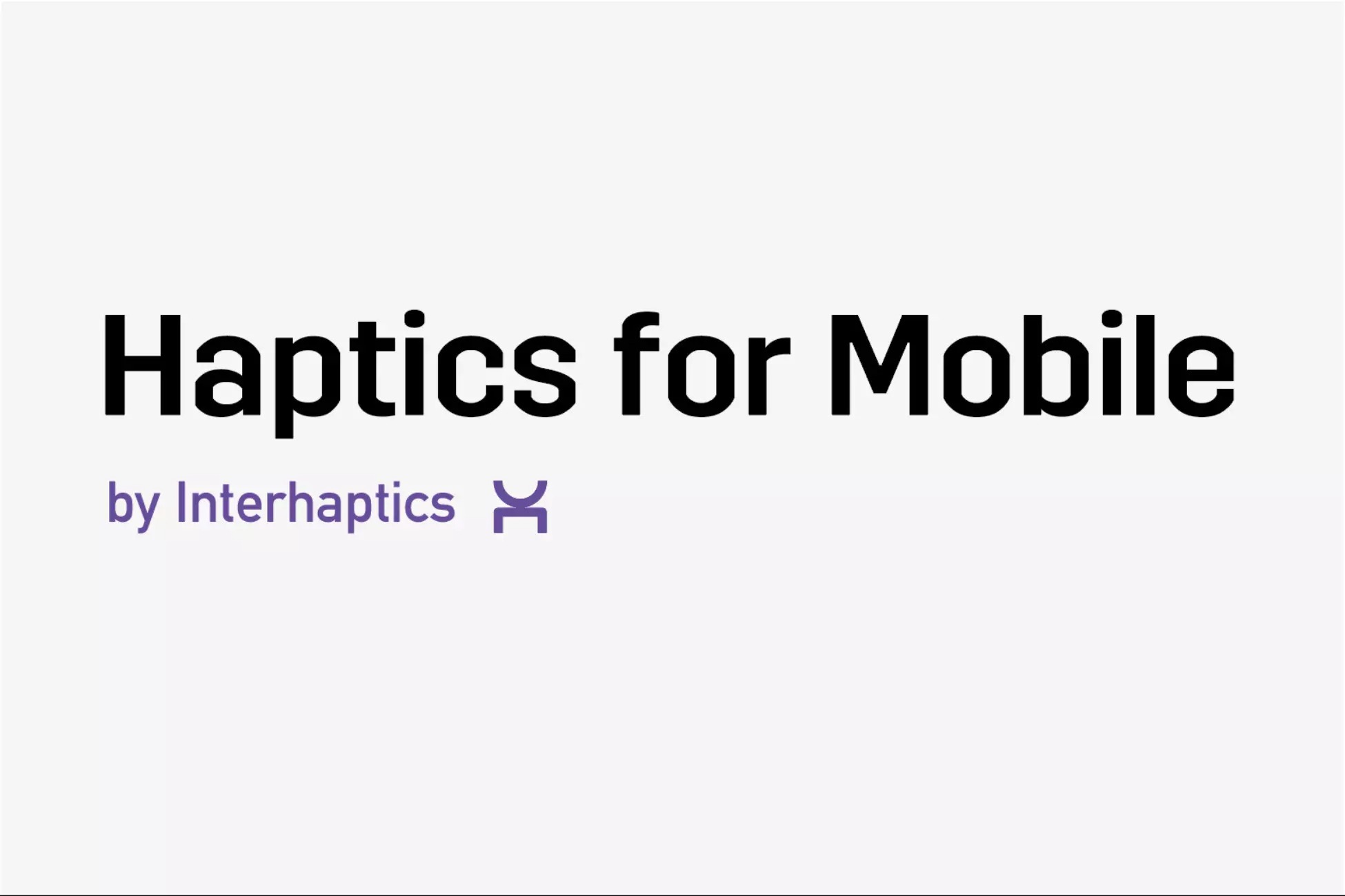 Haptics for Mobile - Interhaptics 1.0    移动触觉-交互触觉